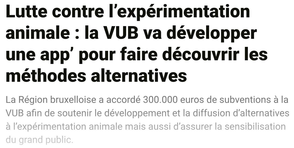 Extrait de presse, Sudpresse : "Lutte contre l'expérimentation animale : la VUB va développer une app' pour faire découvrir les méthodes alternatives".