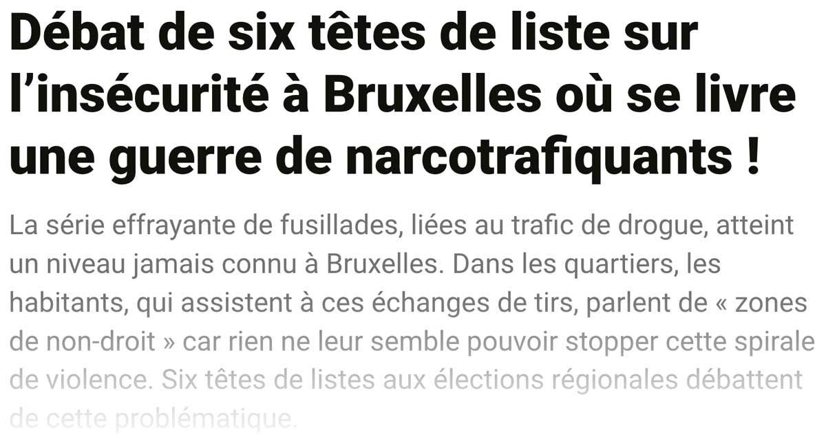 Extrait de presse, rtbf : "Débat de six têtes de liste sur l'insécurité à Bruxelles où se livre une guerre de narcotrafiquants !"